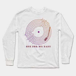 One for My Baby Long Sleeve T-Shirt